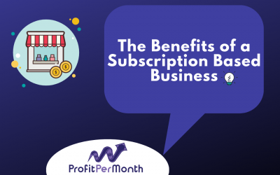 The Benefits of a Subscription Based Business